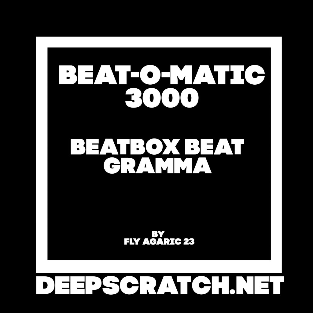 Graphic featuring the title 'BEAT-O-MATIC 3000' and subtitle 'BEATBOX BEAT GRAMMA', created by Fly Agaric 23, with a black background and white border.